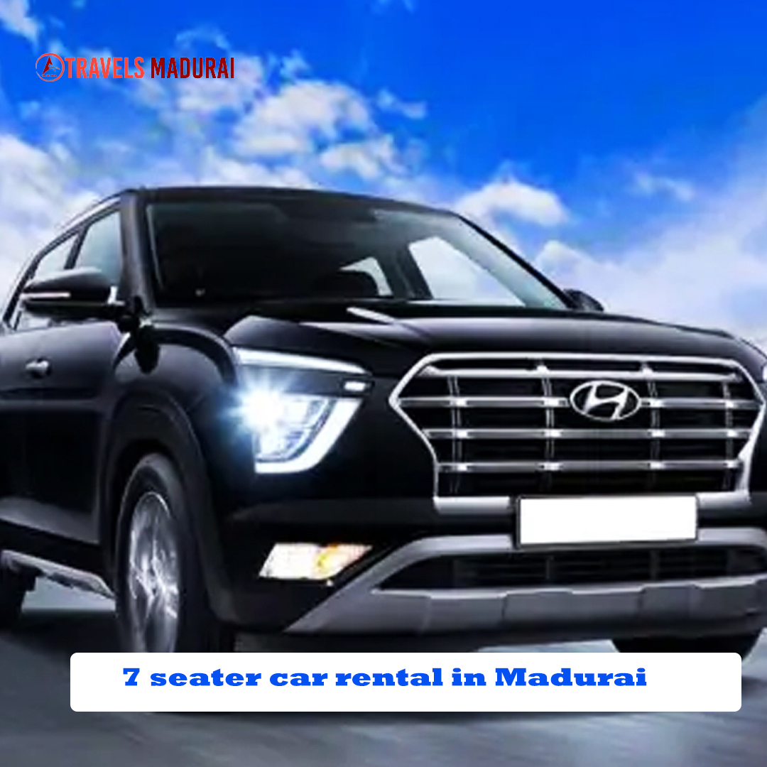  7 seater car rental in Madurai ,Madurai Travels Tour Packages.